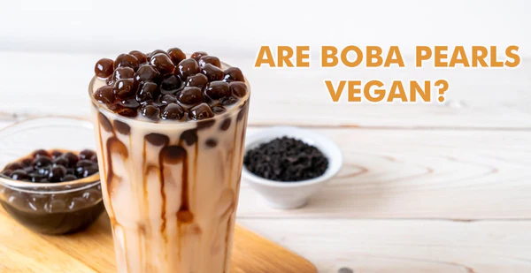 Are Boba Tapioca Pearls Vegan ?