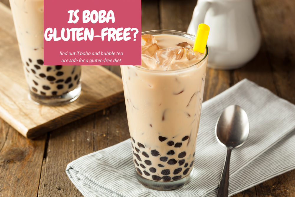 Gluten Free Boba - Are Yummy Tapioca Pearls Gluten Free?